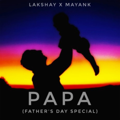 Papa (Father's Day Special) ft. Lakshay Kathayat | Boomplay Music