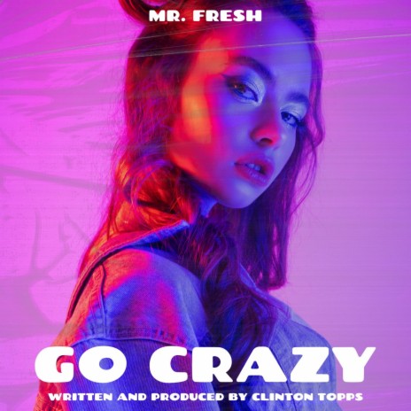 go crazy | Boomplay Music