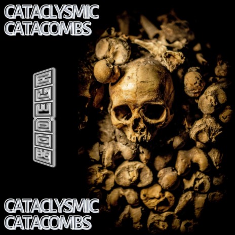 CATACLYSMIC CATACOMBS | Boomplay Music