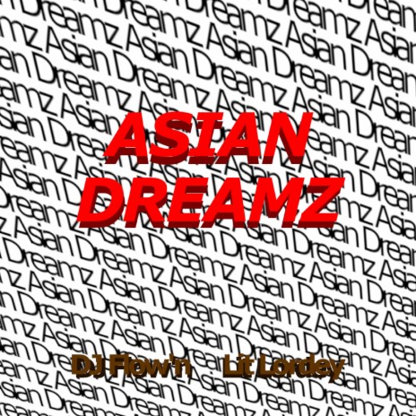 ASIAN DREAMZ (feat. Lit Lordey) | Boomplay Music