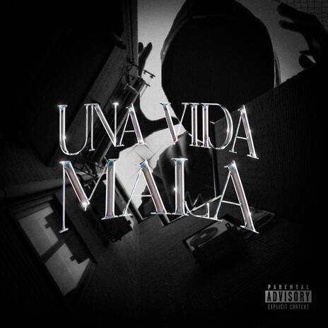 UNA VIDA MALA | Boomplay Music