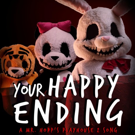 Your Happy Ending: A Mr. Hopp's Playhouse 2 Song | Boomplay Music