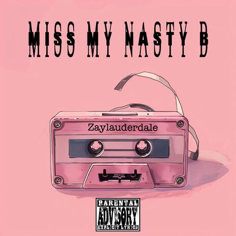 Miss My Nasty B | Boomplay Music