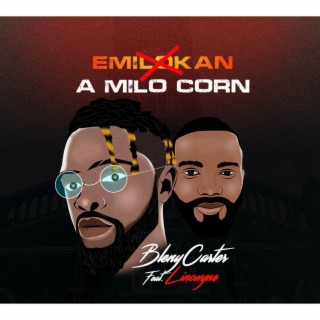 A Milo Corn (Emilokan) ft. Linowyne lyrics | Boomplay Music