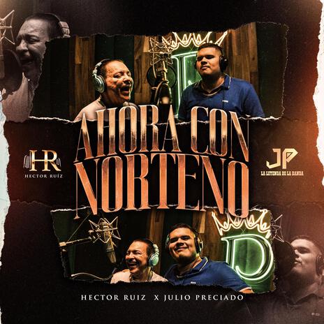 Ahora Con Norteño (Clave Privada, El Molino Y La Caida De Un Monarca) (Special Version) ft. Julio Preciado | Boomplay Music