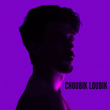 CHOUBIK LOUBIK | Boomplay Music