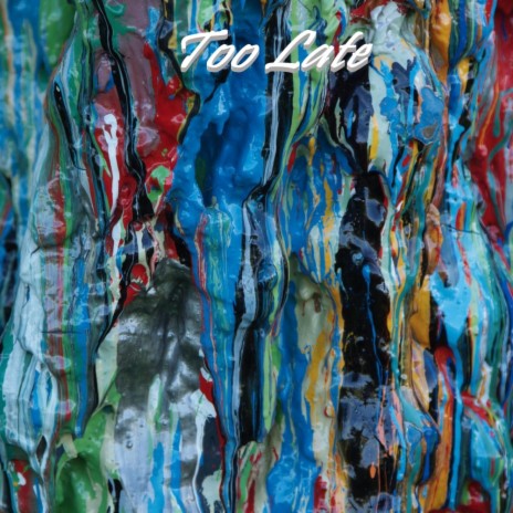 Too Late | Boomplay Music