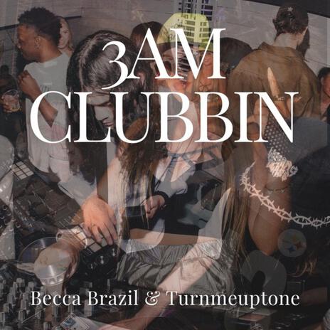 3AM Clubbin ft. Turnmeuptone | Boomplay Music