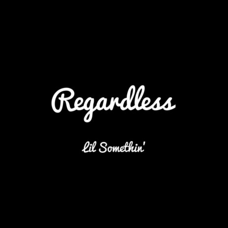 Regardless | Boomplay Music