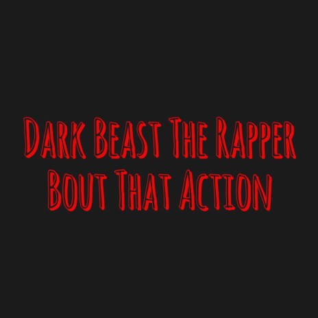 Bout That Action (feat. Dark Beast the Rapper) | Boomplay Music