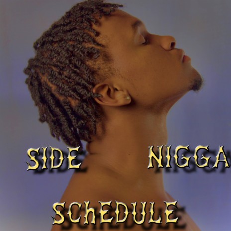 Side Nigga Schedule