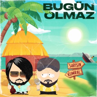 Bugün Olmaz ft. Kavun lyrics | Boomplay Music