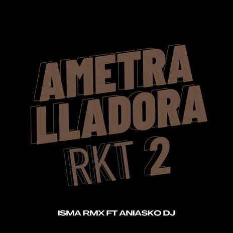 Ametralladora Rkt 2 (ANIASKO DJ Remix) ft. ANIASKO DJ | Boomplay Music