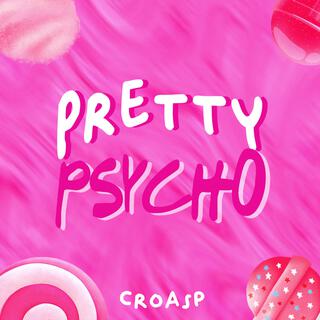 Pretty Psycho lyrics | Boomplay Music