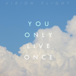 You Only Live Once