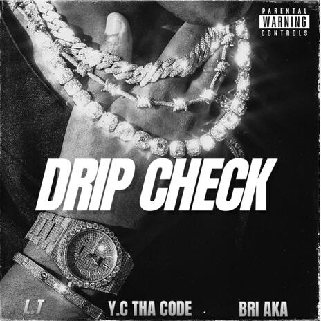 Drip Check ft. L.T & Bri AKA | Boomplay Music