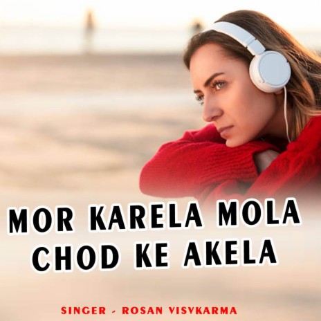 Mor Karela Mola Chod Ke Akela | Boomplay Music