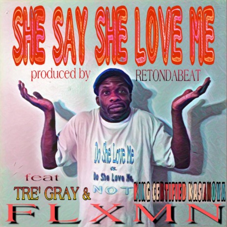 She Say She love Me (Radio Edit) ft. King Certified Kasanova & Tre'Gray | Boomplay Music