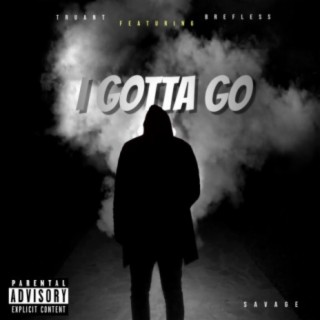 I Gotta Go (feat. Brefless)