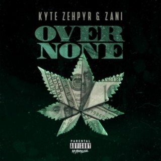 Over None (feat. Kyte Zephyr)