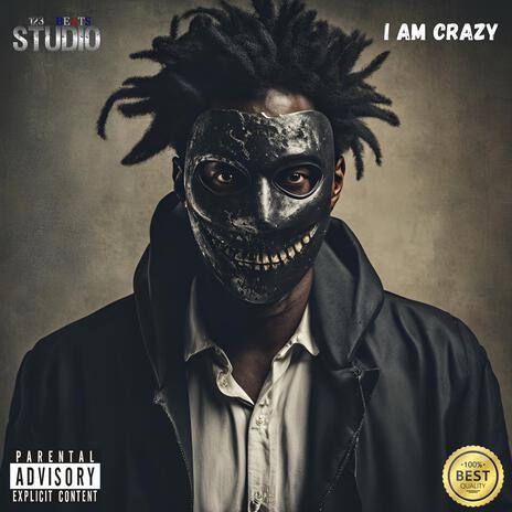 I Am Crazy | Boomplay Music