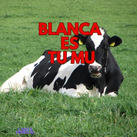 BLANCA ES TU MU | Boomplay Music