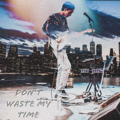 Don't Waste My Time | Boomplay Music