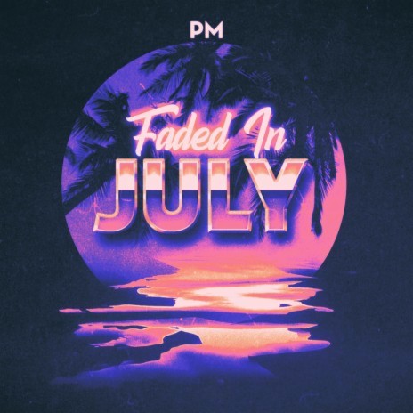 Faded in July | Boomplay Music