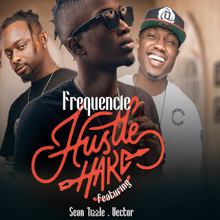 Hustle Hard ft. Sean Tizzle & Vector lyrics | Boomplay Music