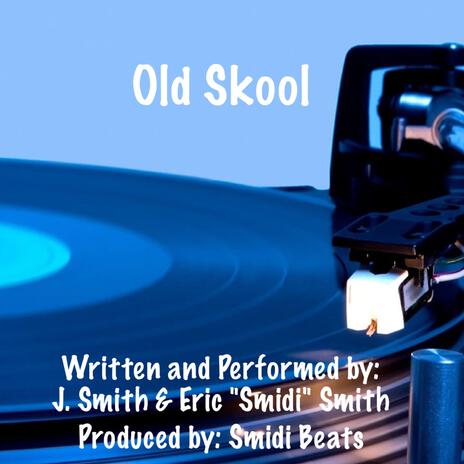 Old Skool ft. J. Smith & Eric "Smidi" Smith | Boomplay Music