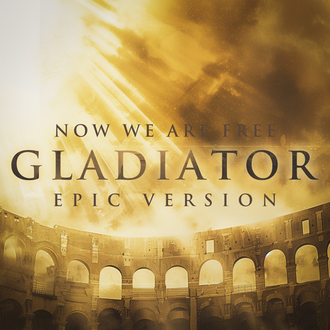 Gladiator - Now We Are Free (Epic Version) | Boomplay Music