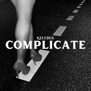 COMPLICATE lyrics | Boomplay Music