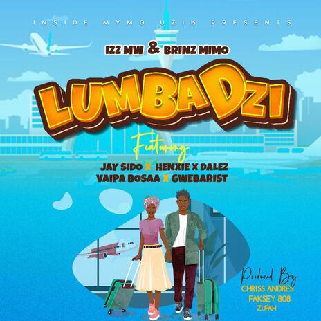 LUMBADZI ft. IZZ Mw, Henxie, Jay sido, Vaipa Bossa & Gwebarist | Boomplay Music