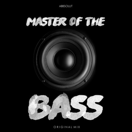 Master Of The Bass (Original Mix) | Boomplay Music