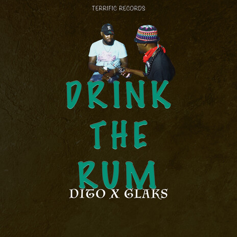 Drink The Rum ft. Glaks & Dito | Boomplay Music