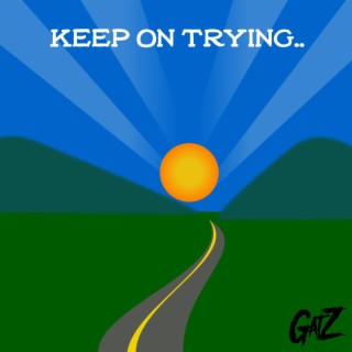 Keep On Trying..