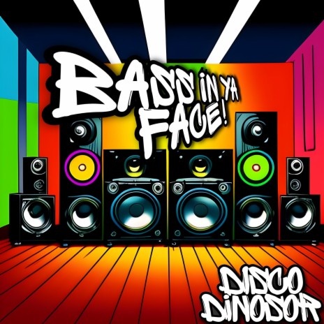 Bass In Ya Face! | Boomplay Music