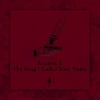 Acoustic I: The Song I Called Your Name