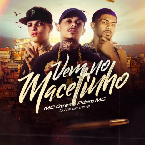 Vem no Macetinho ft. Pdrim & MC DTRÊS | Boomplay Music