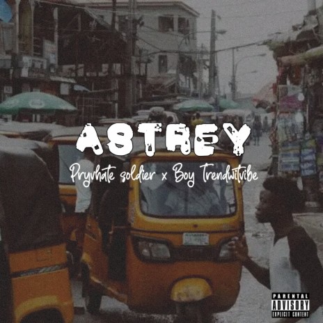 Astrey ft. Boy Trendwitvibe | Boomplay Music