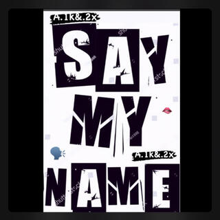 Say my name