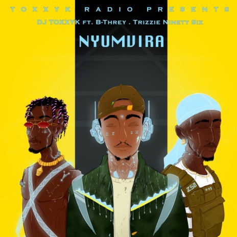 Nyumvira (feat. B-Threy & Trizzie Ninety Six) | Boomplay Music