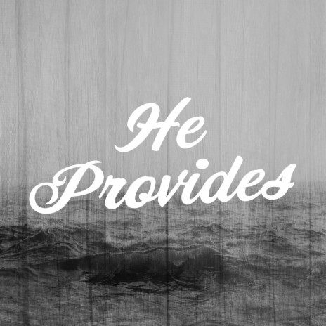 He Provides | Boomplay Music