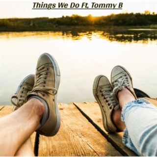 Things We Do (feat. Tommy B)
