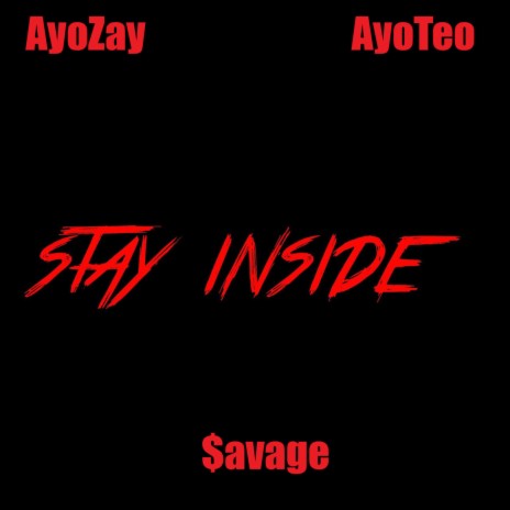 Stay Inside (feat. King Ayo Teo & $avage) | Boomplay Music