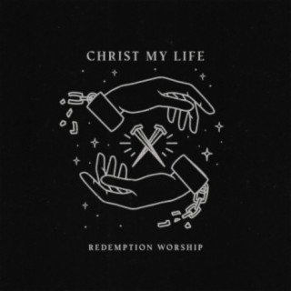 Christ My Life (feat. Adam Kingsmore)