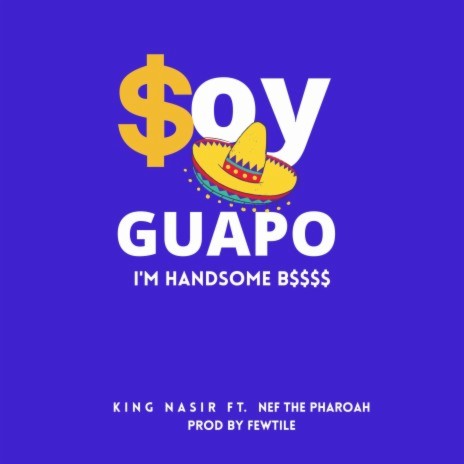 Im handsome (soy guapo) ft. Nef the pharoah | Boomplay Music