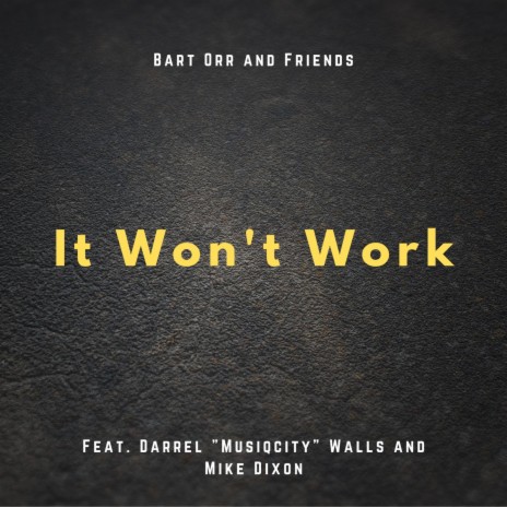 It Won't Work (feat. Darrel Musiqcity Walls & Mike Dixon)