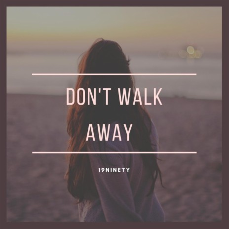 Dont Walk Away | Boomplay Music