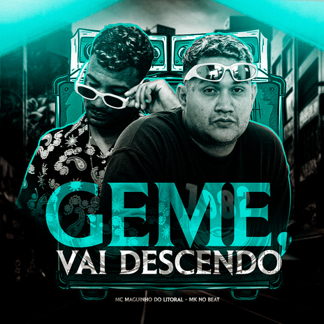 Geme, Vai Descendo ft. MC Maguinho do Litoral | Boomplay Music